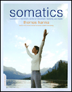 Book: Somatics: Reawakening The Mind's Control Of Movement, Flexibility, And Health by Dr. Thomas Hanna